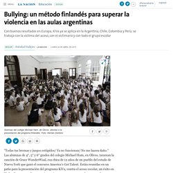 Bullying: un método finlandés para superar la violencia en las aulas argentinas - 24.04.2017 - LA NACION
