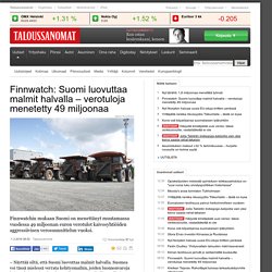 Finnwatch kertoo: Suomi luovuttaa malmit halvalla. Verotuloja menetetty Finnwatchin mukaan 49 miljoonaa
