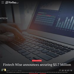Fintech Wise Announces Securing $5.7 Million