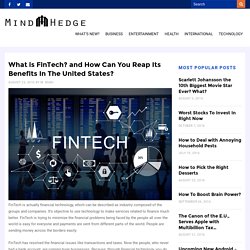 What is FinTech? and How Can You Reap Its Benefits In The United States?