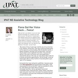 Fiona Got Her Voice Back….Twice! – IPAT ND Assistive Technology Blog