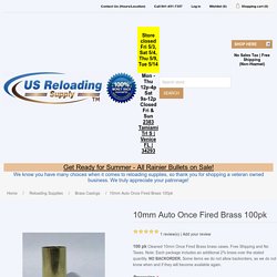 Once Fired 10mm Brass 100pk with Free Shipping