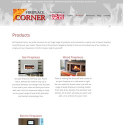 Wood, Gas & Electric Fireplaces, Outdoor Fireplaces, Accessories