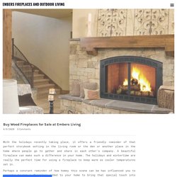 Buy Wood Fireplaces for Sale at Embers Living - EMBERS FIREPLACES AND OUTDOOR LIVING