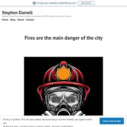 Fires are the main danger of the city – Stephen Darnell