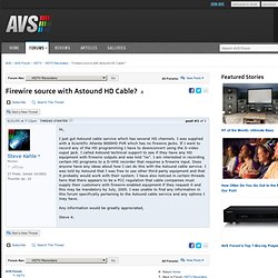 AVS Forum Archive 2 - Firewire source with Astound HD Cable?
