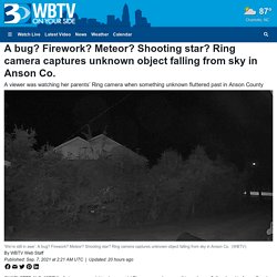 A bug? Firework? Meteor? Shooting star? Ring camera captures unknown object falling from sky in Anson Co.
