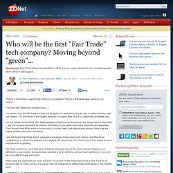 Who will be the first "Fair Trade" tech company? Moving beyond "