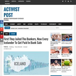 First They Jailed the Bankers, Now Every Icelander to Get Paid in Bank Sale