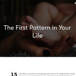 The First Pattern In Your Life