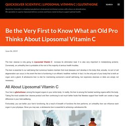 Be the Very First to Know What an Old Pro Thinks About Liposomal Vitamin C