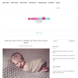 Tips for the First 2 Weeks of Your New Born Baby