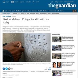 First world war: 15 legacies still with us today