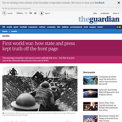 First world war: how state and press kept truth off the front page