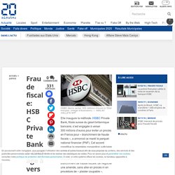 Fraude fiscale: HSBC Private Bank s'engage à verser 300 millions d'euros pour éviter un procès en France