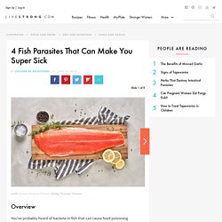4 Fish Parasites That Can Make You Super Sick