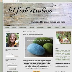 how to make a felted stone