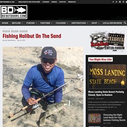Fishing Halibut On The Sand - BD Outdoors