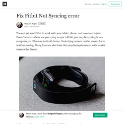 Fix Fitbit Not Syncing error – Margaret Rogers