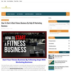 How To Start A Best Fitness Business By Help Of Marketing Business