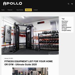 FITNESS EQUIPMENT LIST FOR YOUR HOME OR GYM - Ultimate Guide 2020