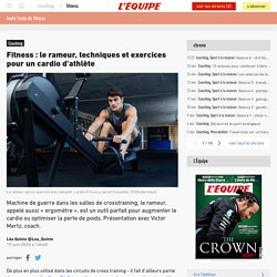 Fitness : le rameur, techniques et exercices pour un cardio d'athlète