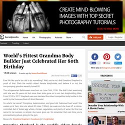 World’s Fittest Grandma Body Builder Just Celebrated Her 80th Birthday