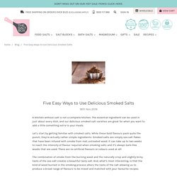Five Easy Ways to Use Delicious Smoked Salts