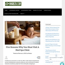 Five Reasons Why You Must Visit A Med Spa Clinic