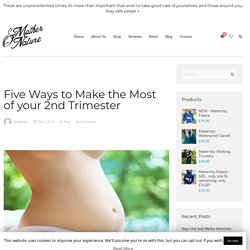 Five Ways to Make the Most of your 2nd Trimester