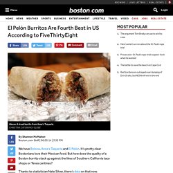 El Pelón Burritos are Fourth Best in US According to FiveThirtyEight - Restaurants