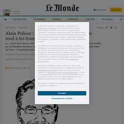 Alain Policar : « La fixation sur les origines tend à les transformer en dest...