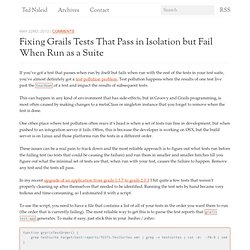Fixing Grails Tests That Pass in Isolation but Fail When Run as a Suite - Ted Naleid - Waterfox