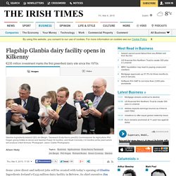Flagship Glanbia dairy facility opens in Kilkenny