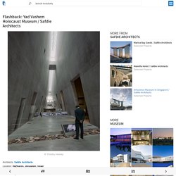 Flashback: Yad Vashem Holocaust Museum / Safdie Architects