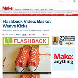 Flashback Video: Basket Weave Kicks
