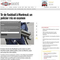Tir de flashball Montreuil: un policier mis en examen - Lib ra
