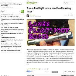 Turn a flashlight into a handheld burning laser