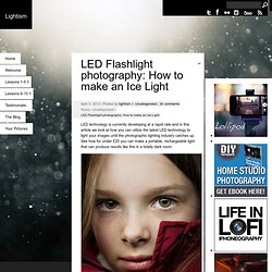 LED Flashlight photography: How to make an Ice Light