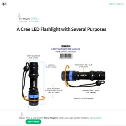 A Cree LED Flashlight with Several Purposes – Troy Meyers – Medium