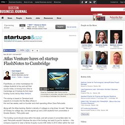 Atlas Venture lures ed startup FlashNotes to Cambridge