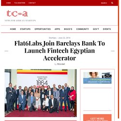 Flat6Labs join Barclays bank to invest in Egyptian businesses