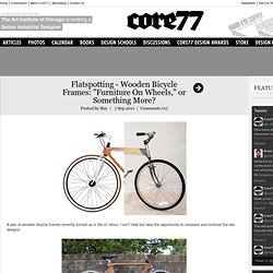 Flatspotting - Wooden Bicycle Frames: "Furniture On Wheels," or Something More?