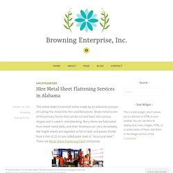 Hire Metal Sheet Flattening Services in Alabama – Browning Enterprise, Inc.