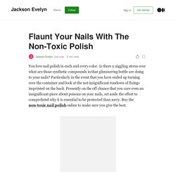 Flaunt Your Nails With The Non-Toxic Polish