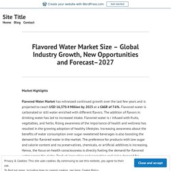 Flavored Water Market Size – Global Industry Growth, New Opportunities and Forecast–2027 – Site Title
