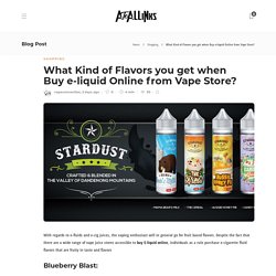 What Kind of Flavors you get when Buy e-liquid Online from Vape Store?