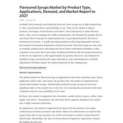 Flavoured Syrups Market by Product Type, Applications, Demand, and Market Report to 2027 – Telegraph