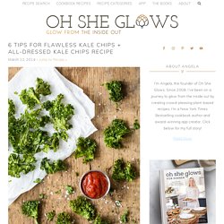6 Tips for Flawless Kale Chips + All-Dressed Kale Chips recipe