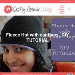 Fleece Hat with ear flaps- DIY TUTORIAL - Crafty Gemini